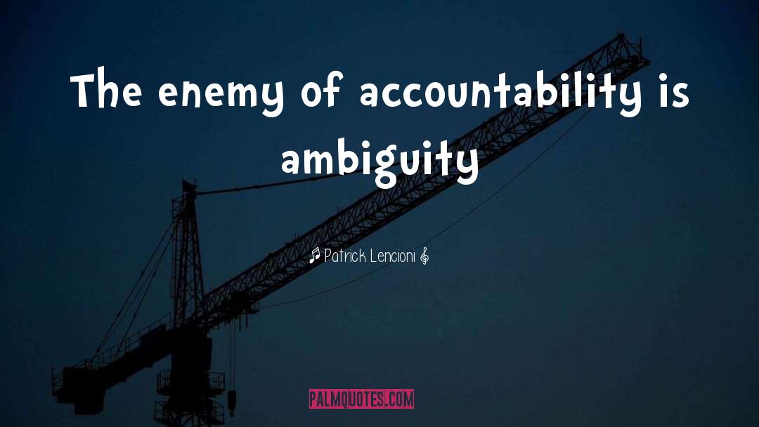 Patrick Lencioni Quotes: The enemy of accountability is