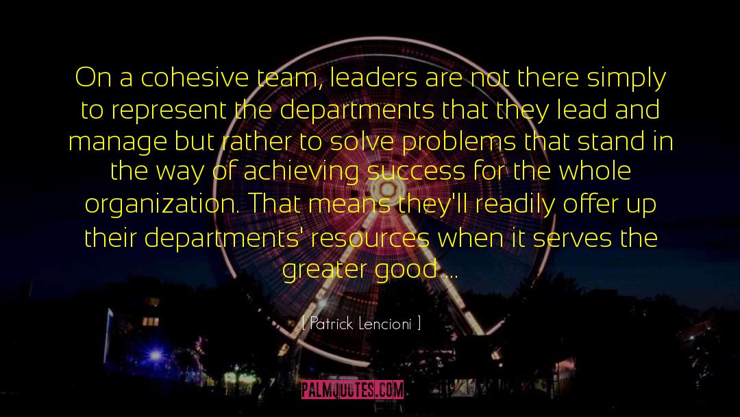 Patrick Lencioni Quotes: On a cohesive team, leaders