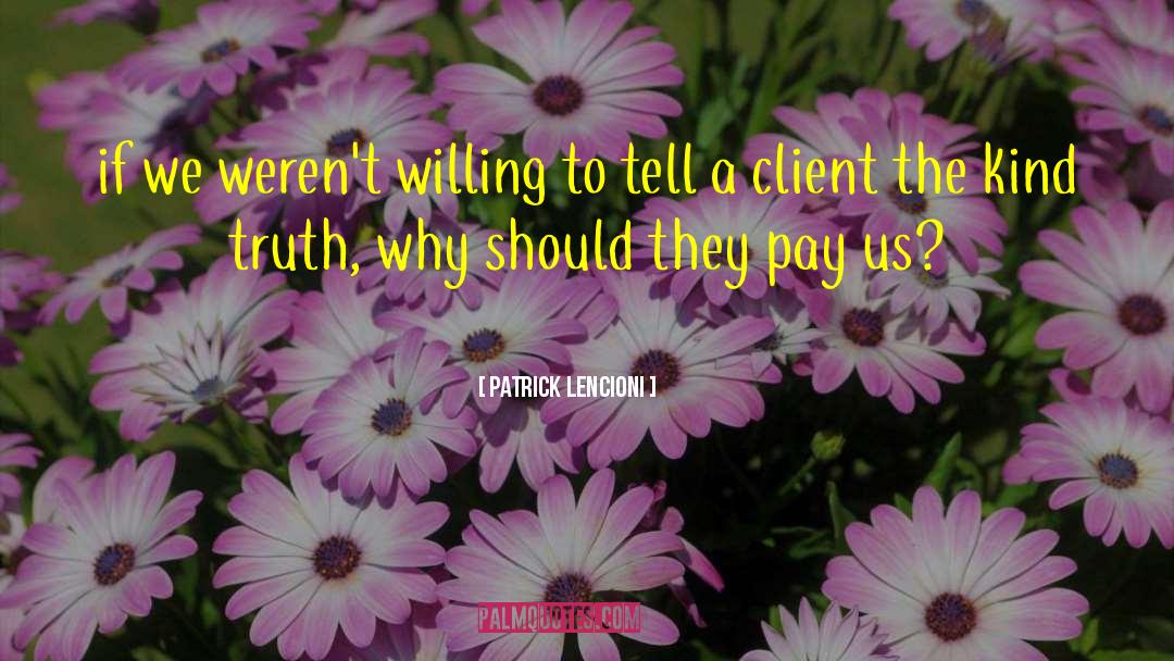 Patrick Lencioni Quotes: if we weren't willing to