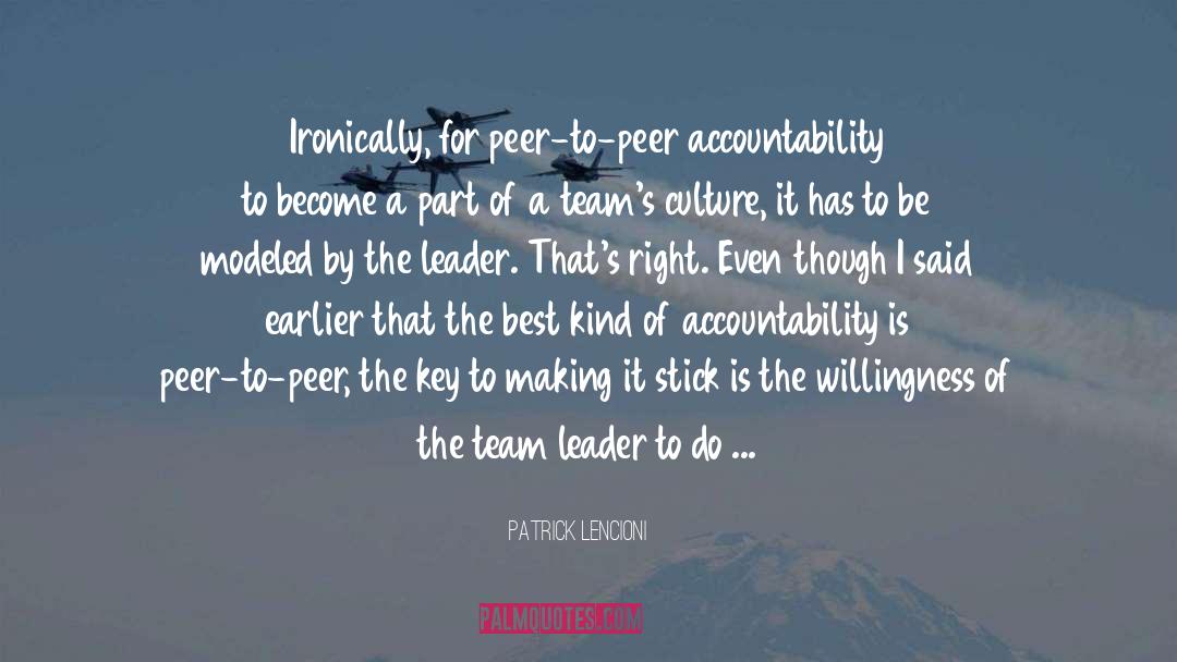 Patrick Lencioni Quotes: Ironically, for peer-to-peer accountability to