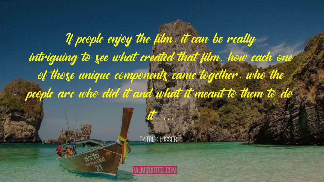 Patrick Lussier Quotes: If people enjoy the film,