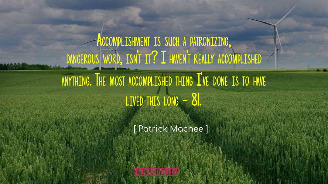 Patrick Macnee Quotes: Accomplishment is such a patronizing,