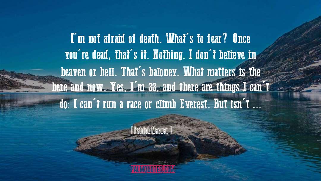 Patrick Macnee Quotes: I'm not afraid of death.