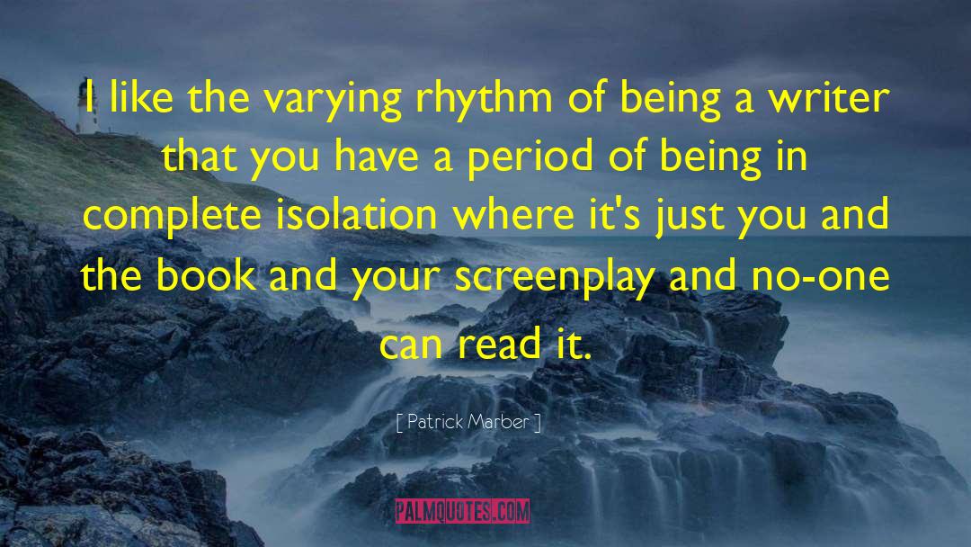 Patrick Marber Quotes: I like the varying rhythm