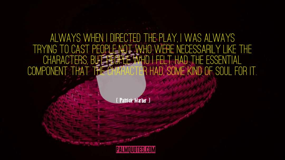 Patrick Marber Quotes: Always when I directed the