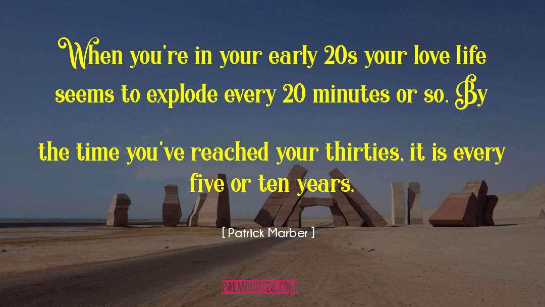 Patrick Marber Quotes: When you're in your early