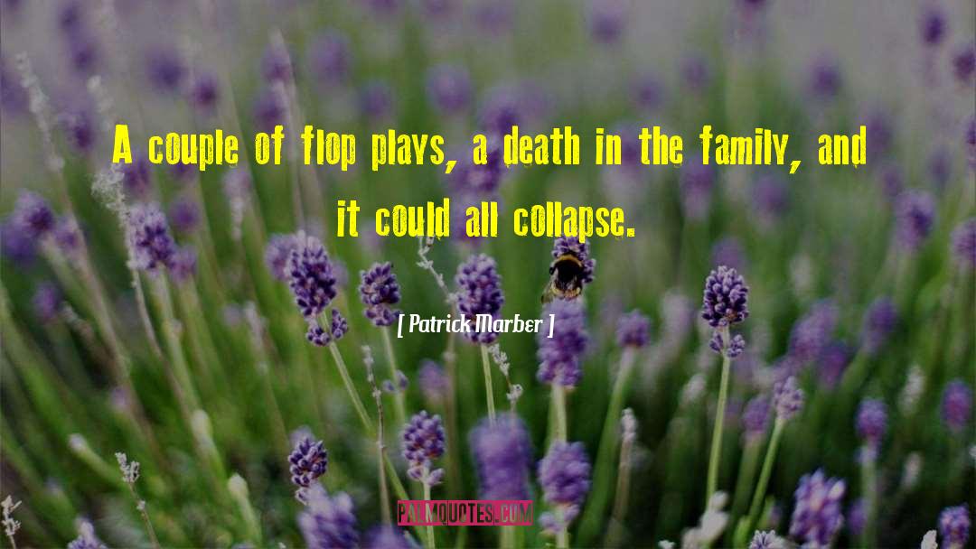 Patrick Marber Quotes: A couple of flop plays,