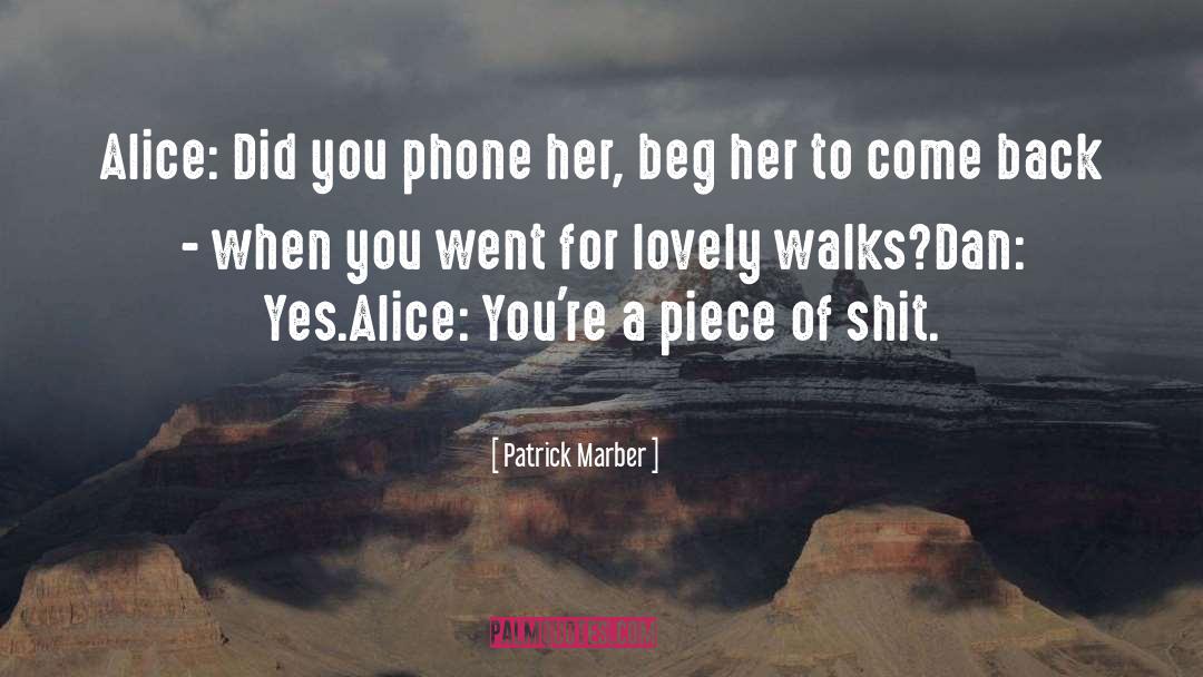 Patrick Marber Quotes: Alice: Did you phone her,