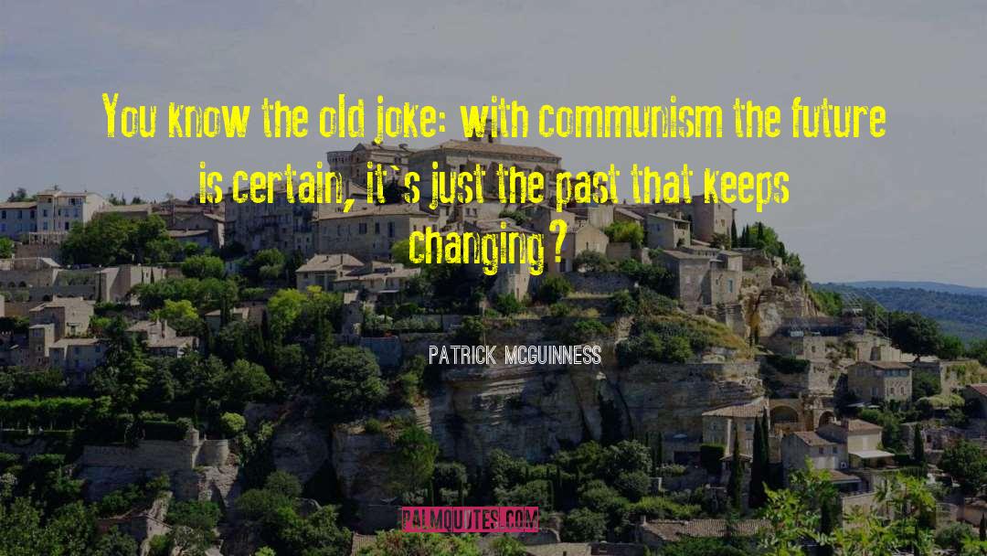 Patrick McGuinness Quotes: You know the old joke: