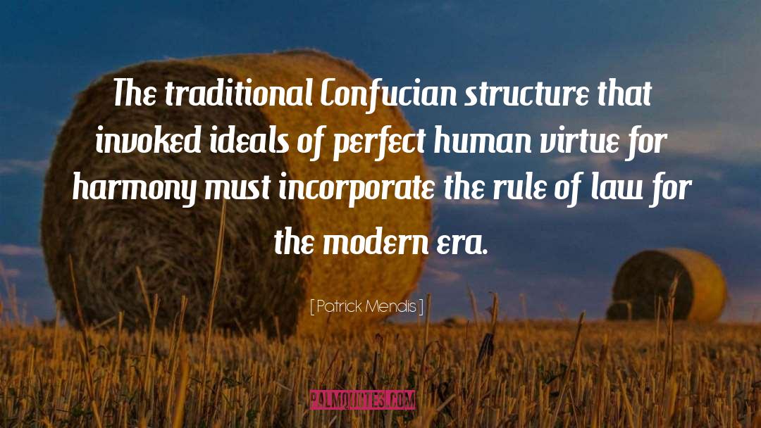 Patrick Mendis Quotes: The traditional Confucian structure that