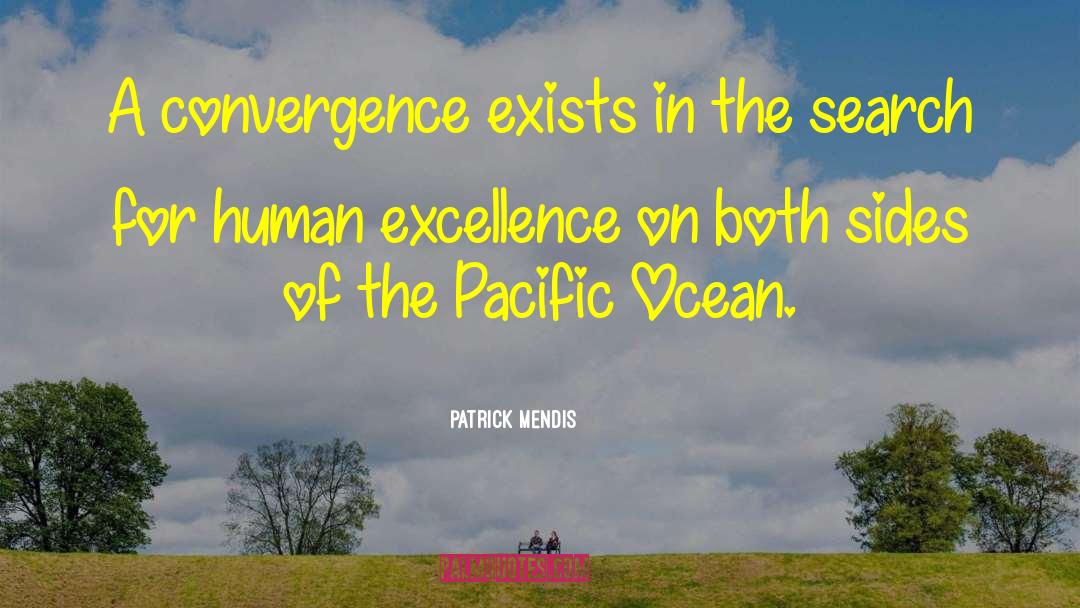 Patrick Mendis Quotes: A convergence exists in the