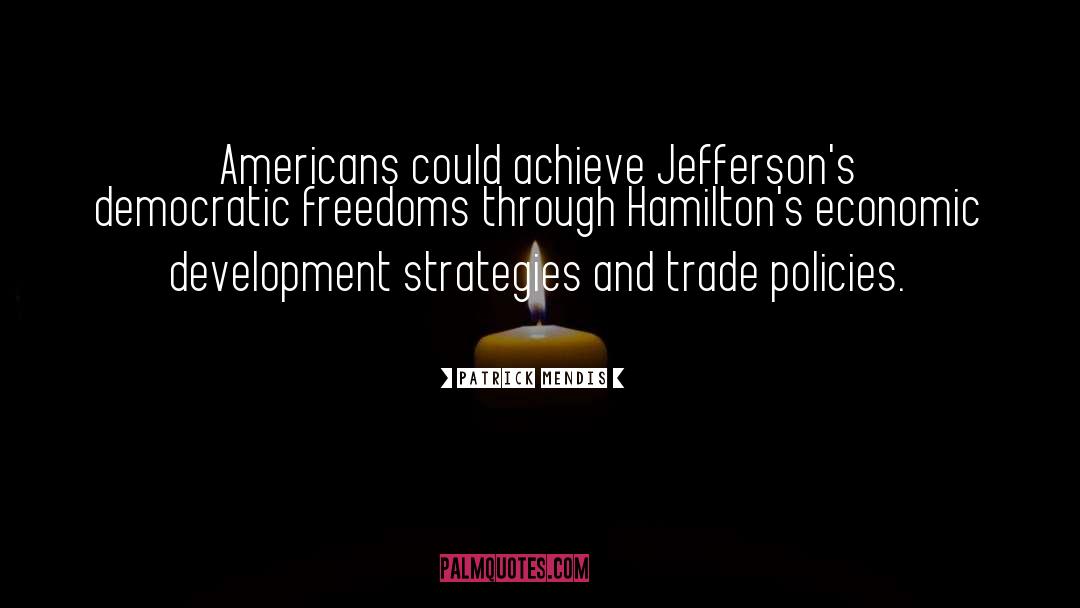 Patrick Mendis Quotes: Americans could achieve Jefferson's democratic