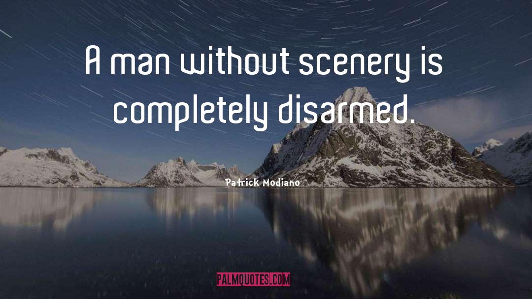 Patrick Modiano Quotes: A man without scenery is