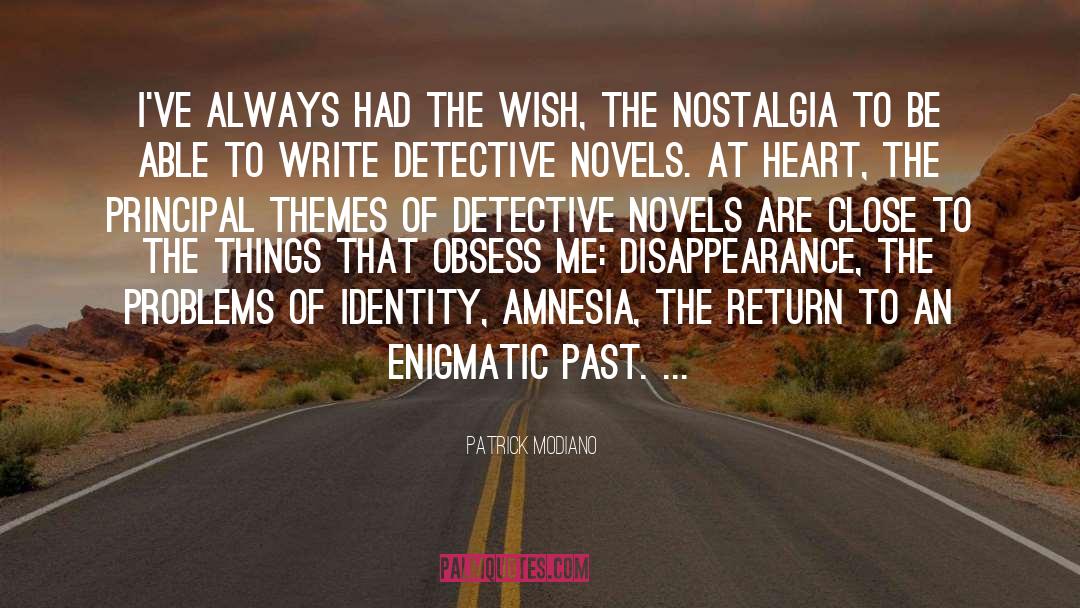 Patrick Modiano Quotes: I've always had the wish,