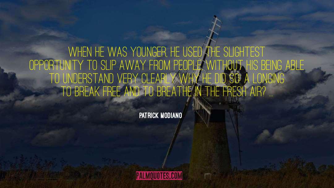 Patrick Modiano Quotes: When he was younger, he