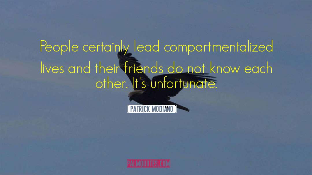 Patrick Modiano Quotes: People certainly lead compartmentalized lives