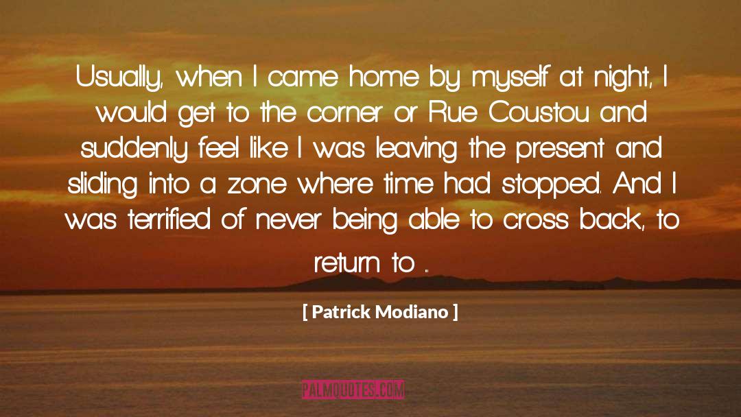 Patrick Modiano Quotes: Usually, when I came home