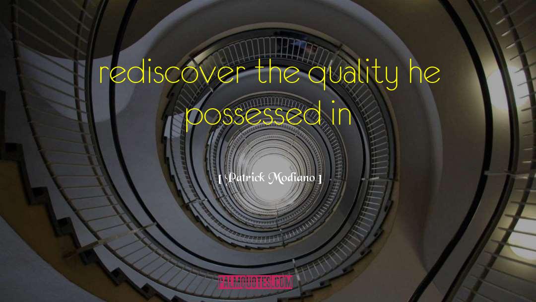 Patrick Modiano Quotes: rediscover the quality he possessed