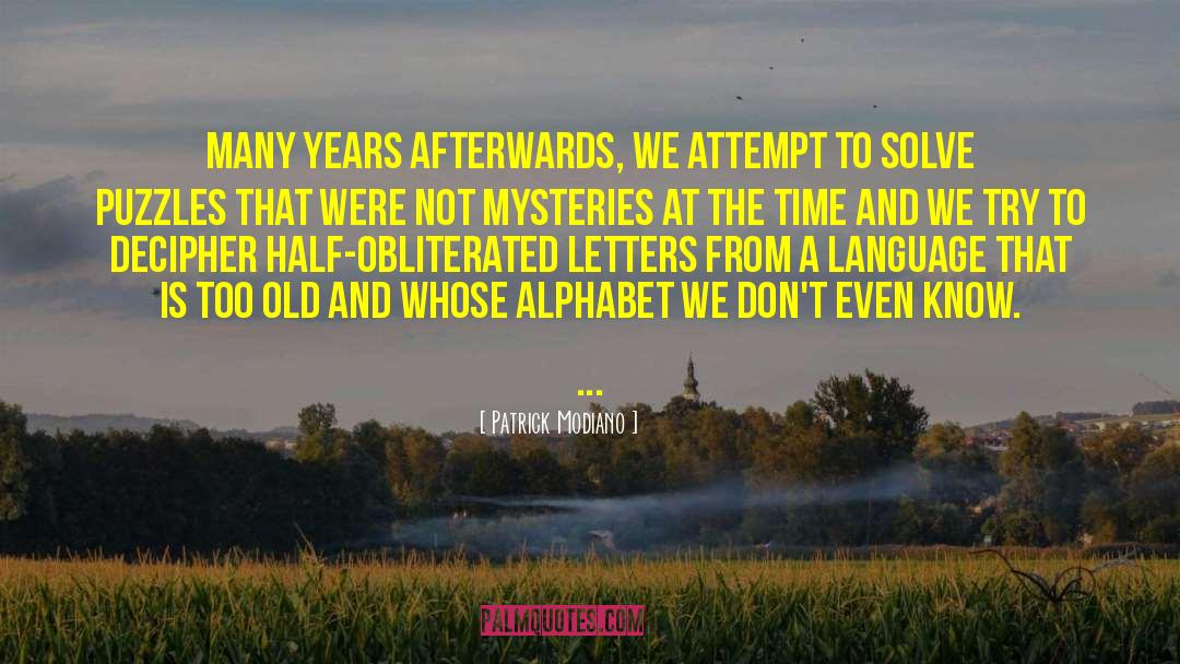 Patrick Modiano Quotes: Many years afterwards, we attempt