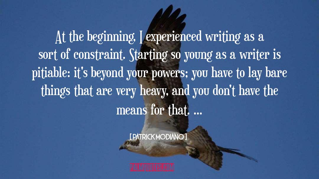 Patrick Modiano Quotes: At the beginning, I experienced