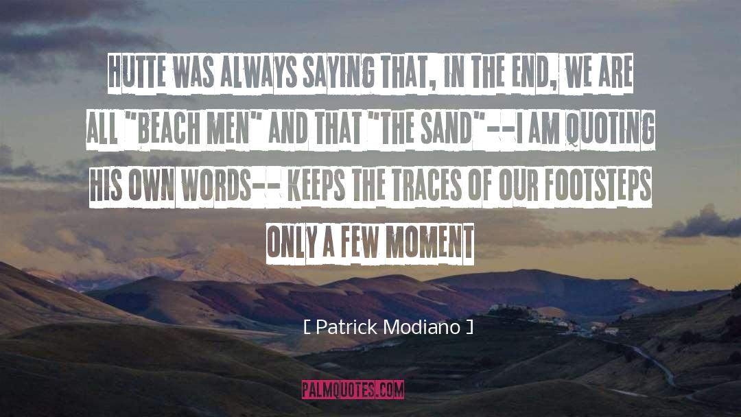 Patrick Modiano Quotes: Hutte was always saying that,