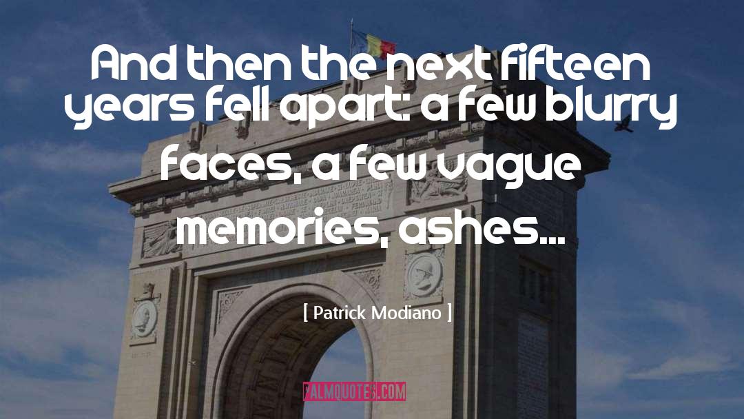 Patrick Modiano Quotes: And then the next fifteen