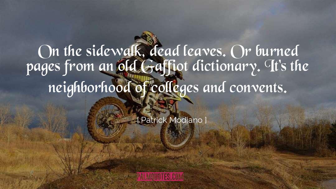 Patrick Modiano Quotes: On the sidewalk, dead leaves.