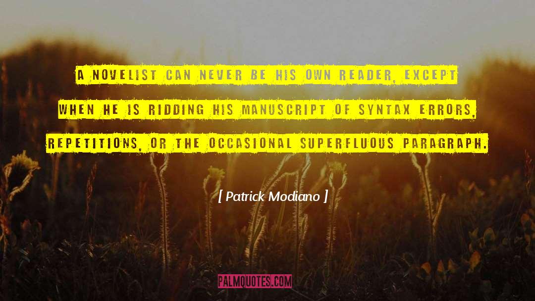 Patrick Modiano Quotes: A novelist can never be