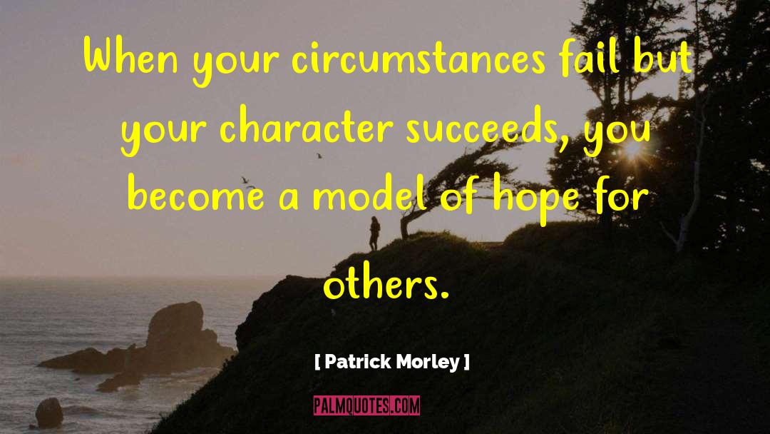 Patrick Morley Quotes: When your circumstances fail but