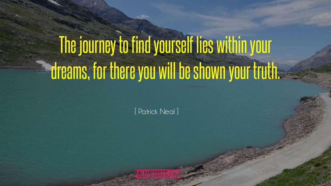 Patrick Neal Quotes: The journey to find yourself
