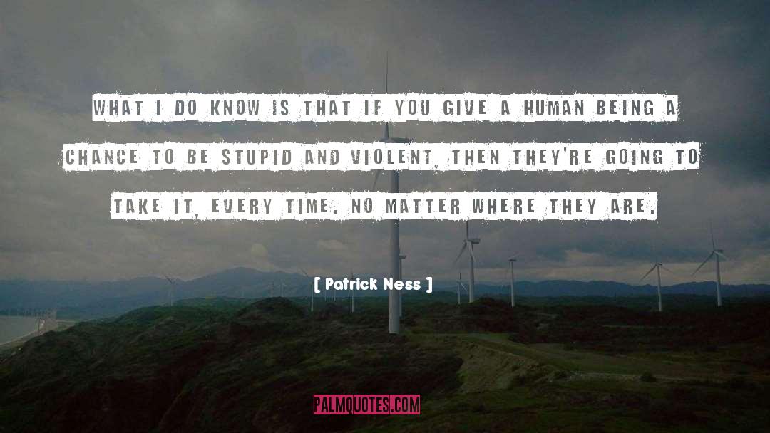 Patrick Ness Quotes: What I do know is