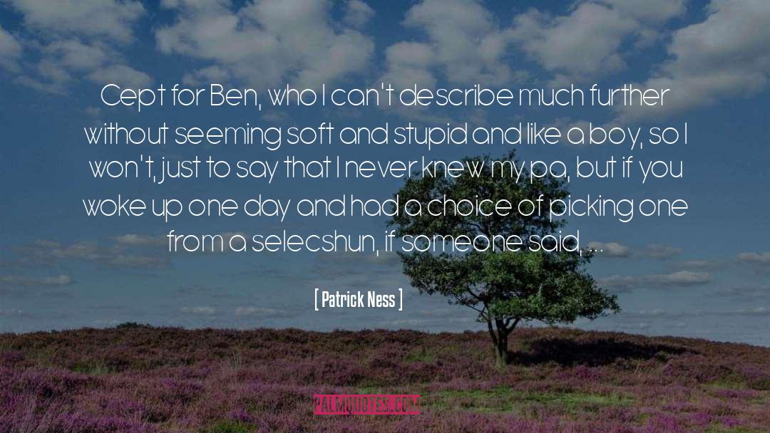 Patrick Ness Quotes: Cept for Ben, who I