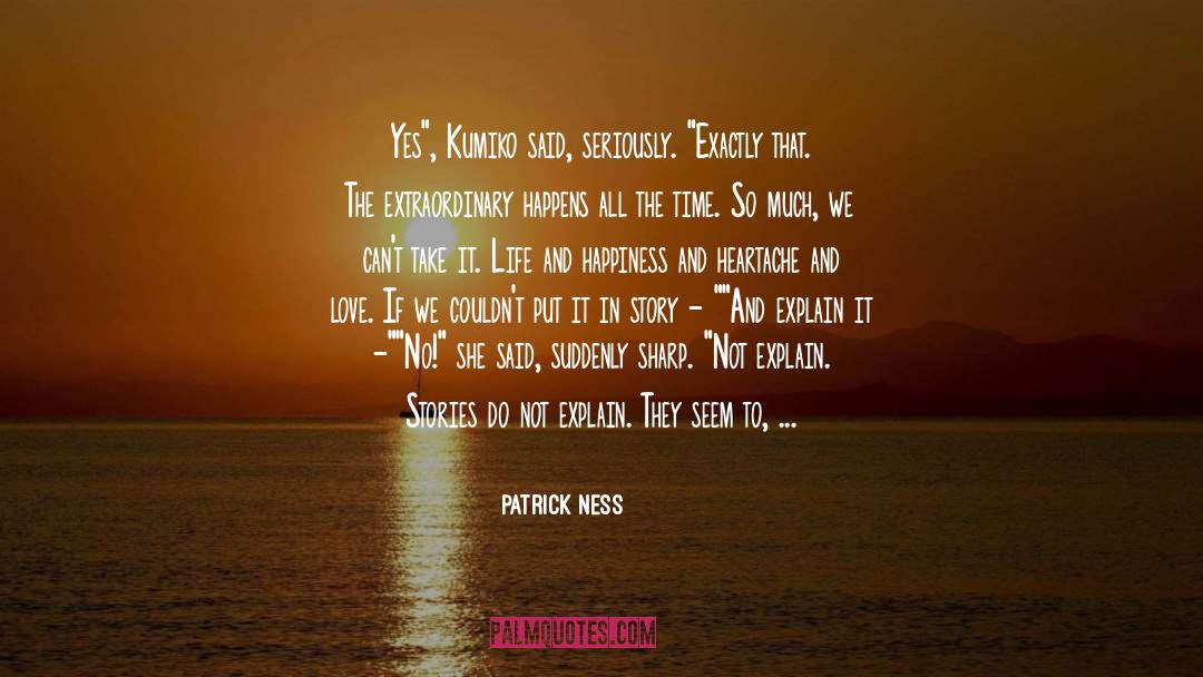Patrick Ness Quotes: Yes