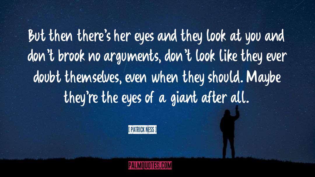 Patrick Ness Quotes: But then there's her eyes