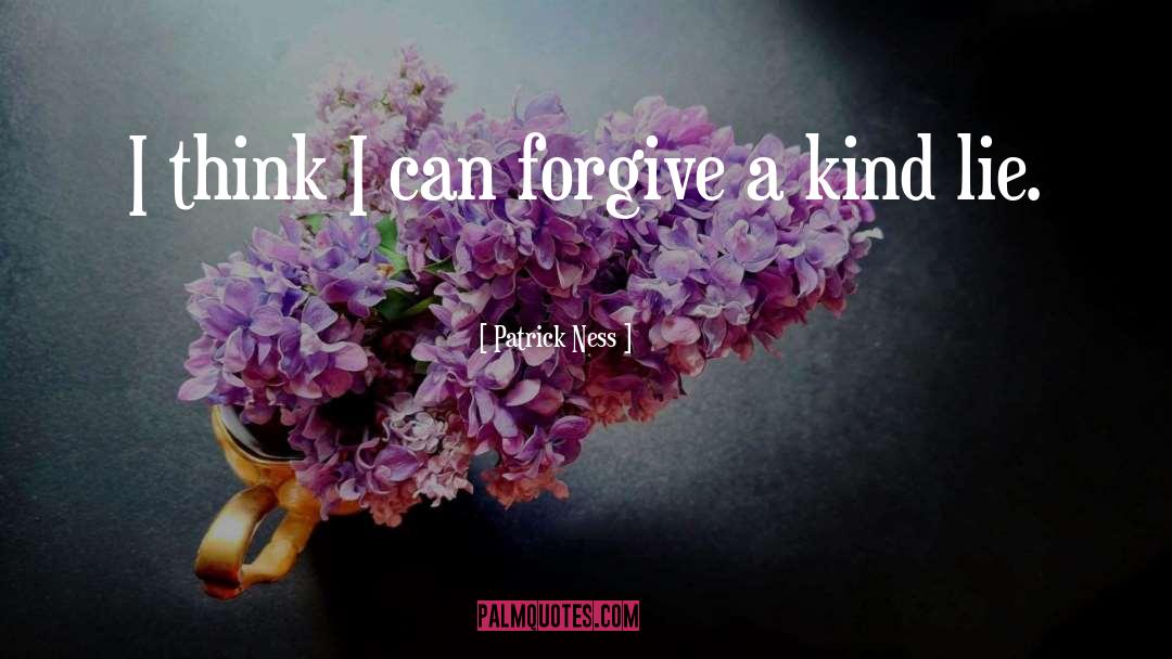 Patrick Ness Quotes: I think I can forgive