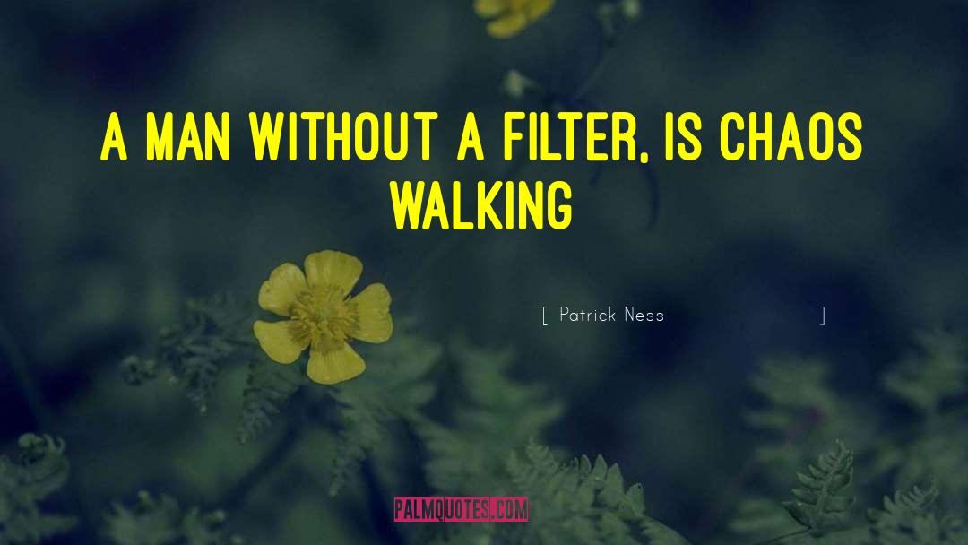 Patrick Ness Quotes: A man without a filter,