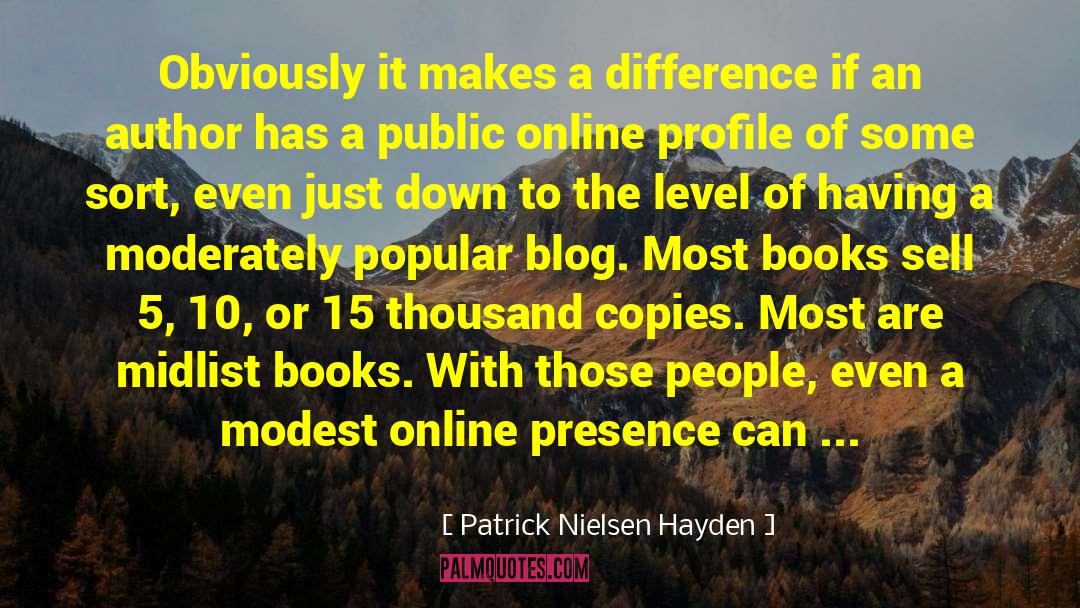 Patrick Nielsen Hayden Quotes: Obviously it makes a difference