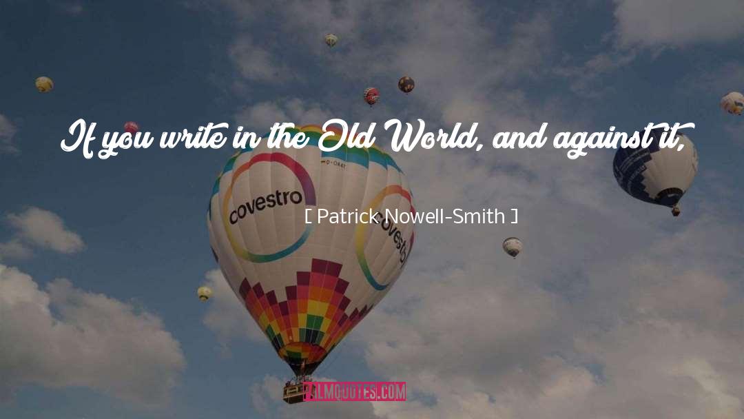 Patrick Nowell-Smith Quotes: If you write in the