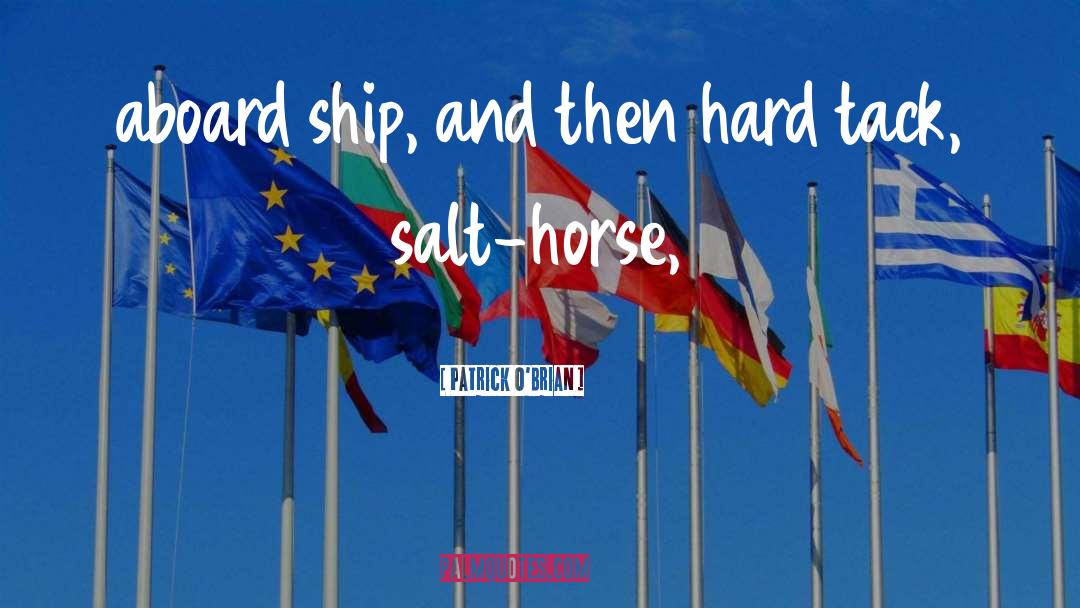 Patrick O'Brian Quotes: aboard ship, and then hard