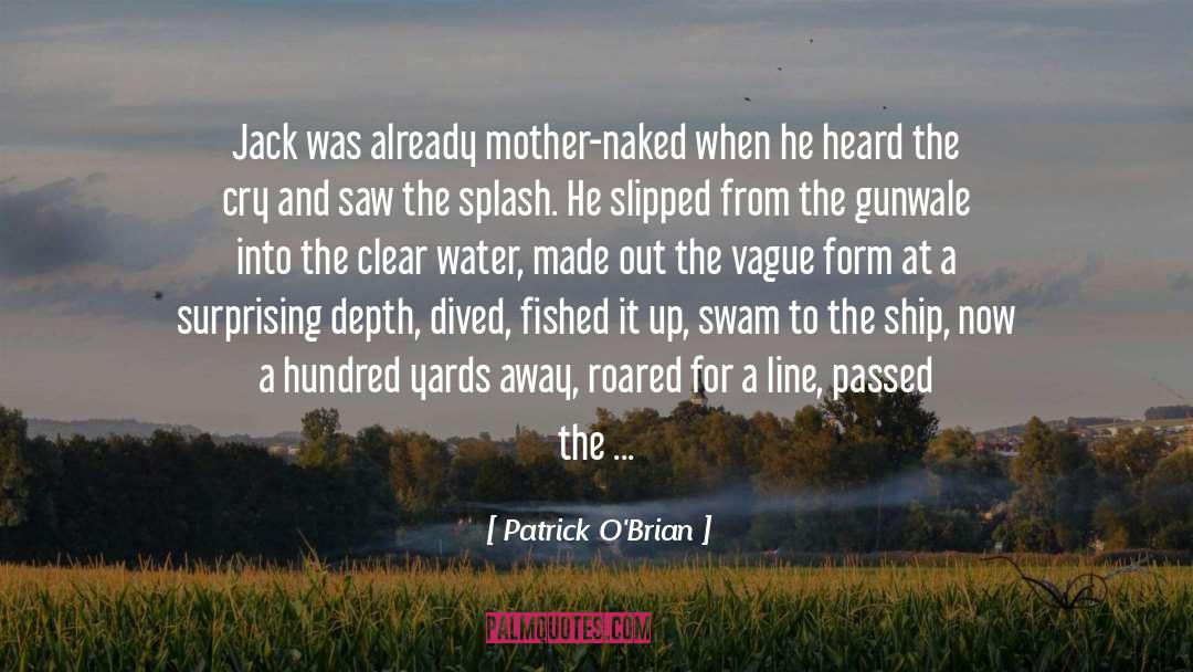 Patrick O'Brian Quotes: Jack was already mother-naked when