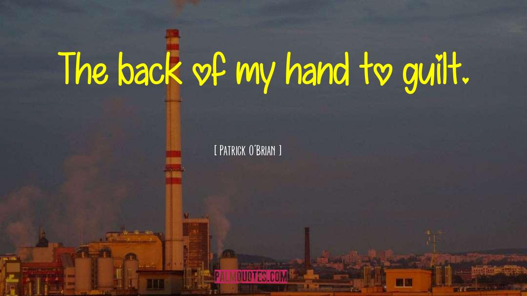 Patrick O'Brian Quotes: The back of my hand