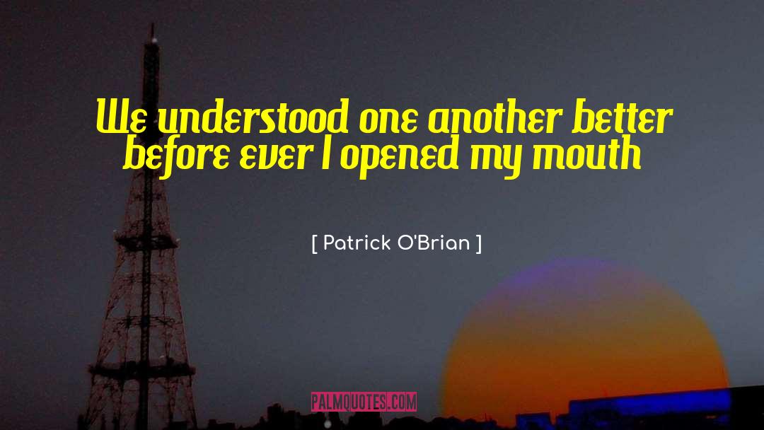 Patrick O'Brian Quotes: We understood one another better