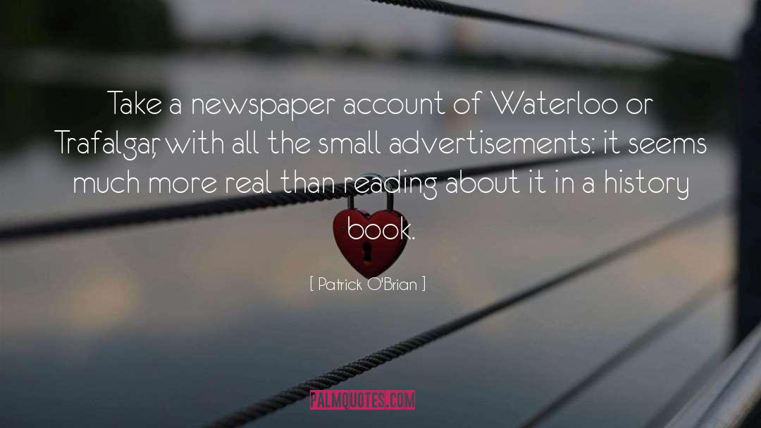 Patrick O'Brian Quotes: Take a newspaper account of