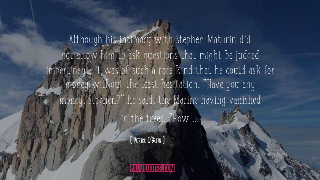 Patrick O'Brian Quotes: Although his intimacy with Stephen