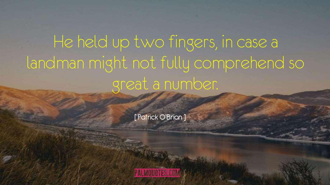 Patrick O'Brian Quotes: He held up two fingers,