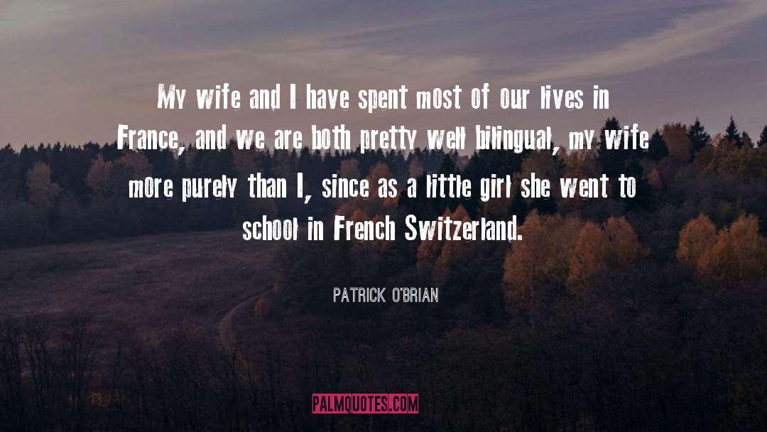 Patrick O'Brian Quotes: My wife and I have