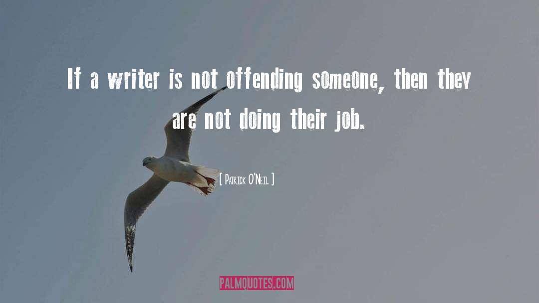Patrick O'Neil Quotes: If a writer is not