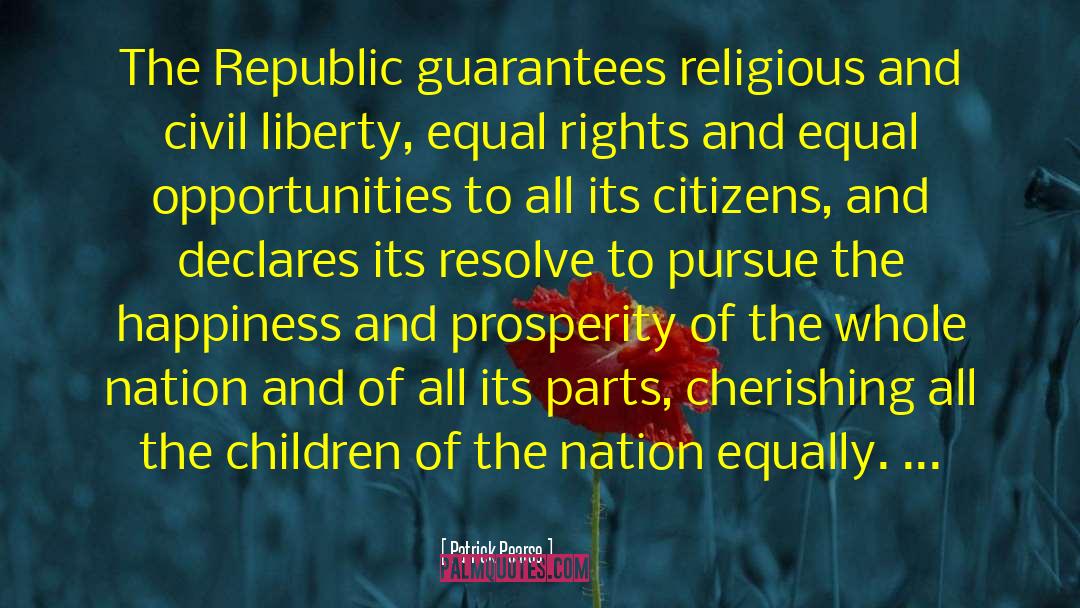 Patrick Pearse Quotes: The Republic guarantees religious and
