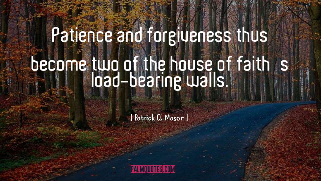Patrick Q. Mason Quotes: Patience and forgiveness thus become