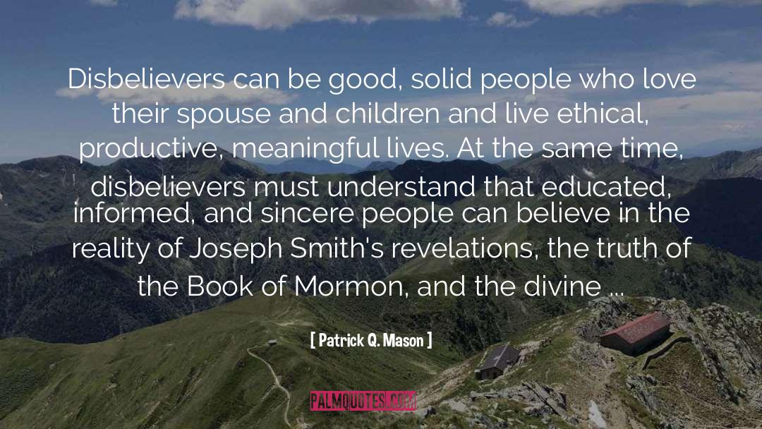 Patrick Q. Mason Quotes: Disbelievers can be good, solid